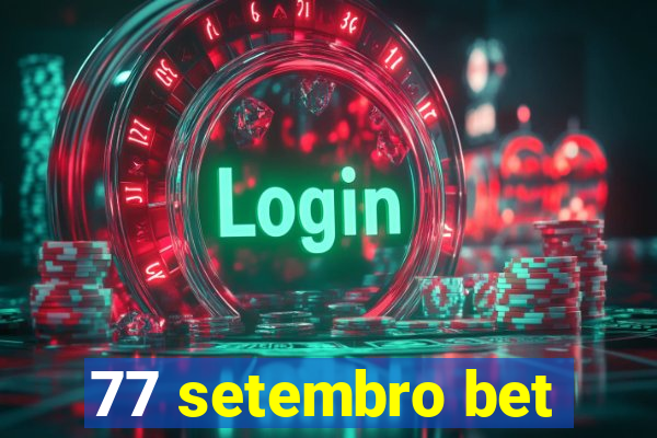 77 setembro bet